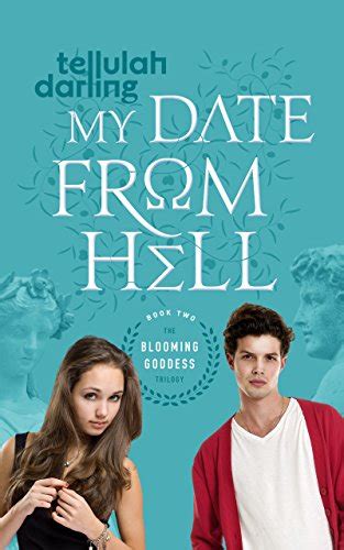 MY DATE FROM HELL THE BLOOMING GODDESS TRILOGY 2 Ebook Kindle Editon