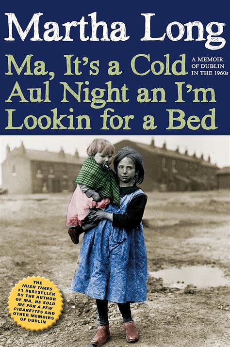 Ma It s a Cold Aul Night an I m Lookin for a Bed A Memoir of Dublin in the 1960s Memoirs of Dublin Kindle Editon