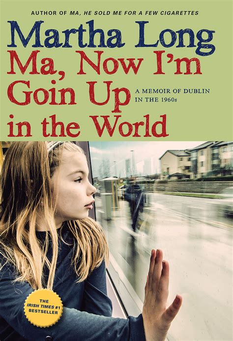 Ma Now I m Goin Up in the World A Memoir of Dublin in the 1960s Memoirs of Dublin Epub