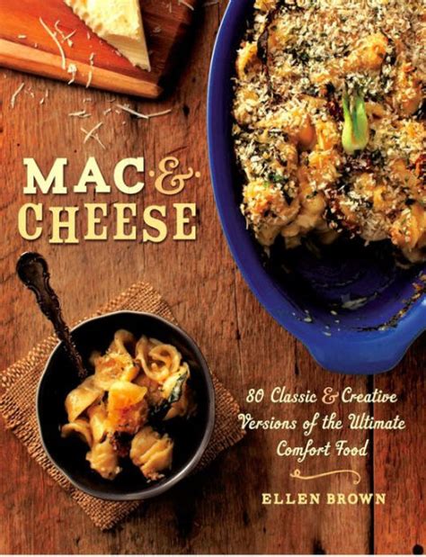 Mac and Cheese More than 80 Classic and Creative Versions of the Ultimate Comfort Food Reader