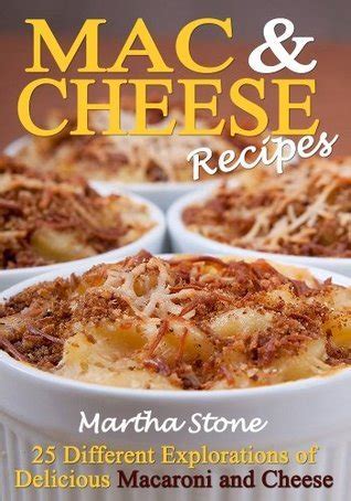 Mac and Cheese Recipes 25 Different Explorations of Delicious Macaroni and Cheese Kindle Editon