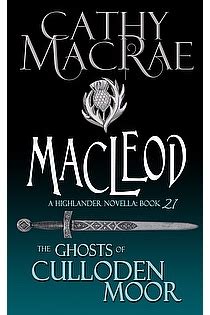 MacLeod A Highlander Romance The Ghosts of Culloden Moor-Book 21 Reader