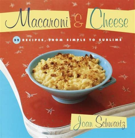 Macaroni and Cheese 52 Recipes from Simple to Sublime Doc