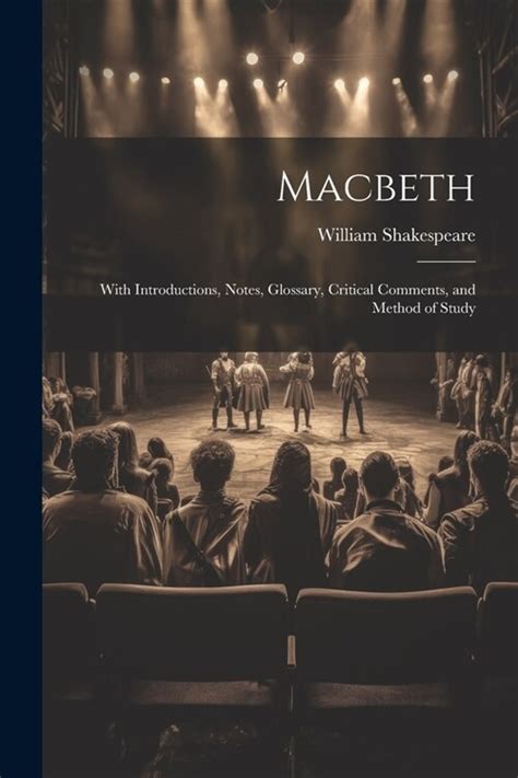 Macbeth With Introductions Notes Glossary Critical Comments and Method of Study Classic Reprint Kindle Editon