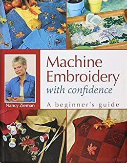 Machine Embroidery With Confidence: A Beginner&a Doc