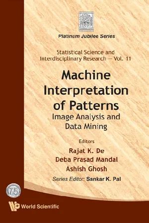 Machine Interpretation of Patterns Image Analysis and Data Mining Reader