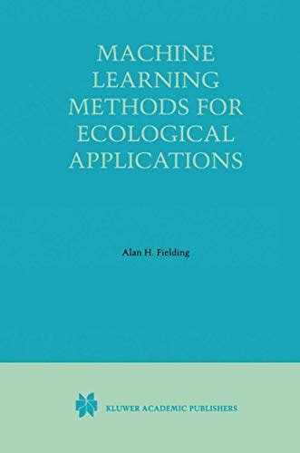 Machine Learning Methods for Ecological Applications 1st Edition Reader