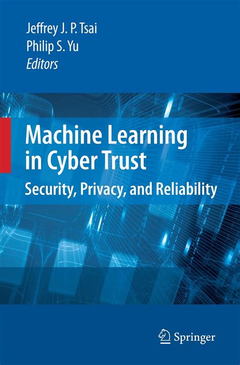 Machine Learning in Cyber Trust Security, Privacy, and Reliability 1st Edition PDF