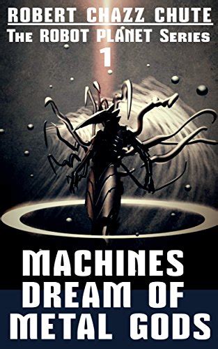 Machines Dream of Metal Gods The Robot Planet Series Volume 1 Epub