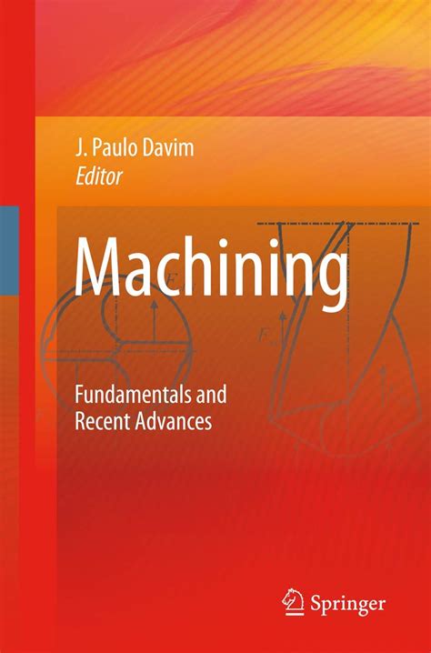 Machining Fundamentals and Recent Advances 1st Edition Reader