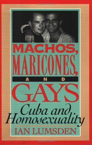 Machos Maricones & Gays Cuba and Homosexuality Kindle Editon