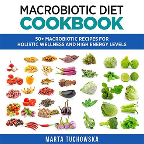 Macrobiotic Diet Cookbook 50 Macrobiotic Recipes for Holistic Wellness and High Energy Levels Plant Based Alkaline Macrobiotic Book 1 Doc