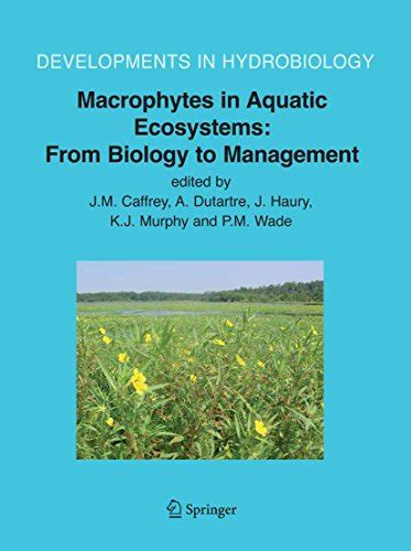 Macrophytes in Aquatic Ecosystems From Biology to Management : Proceedings of the 11th International Epub