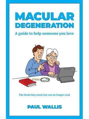 Macular Degeneration A Guide to Help Someone You Love Kindle Editon