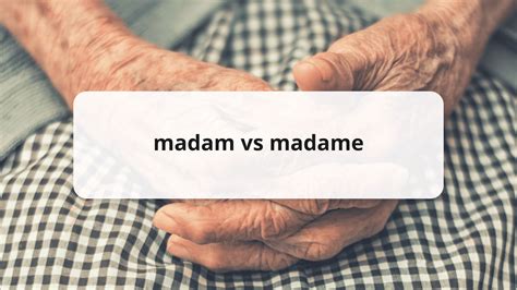 Madam vs. Madame: Understanding the Subtleties in Addressing Women