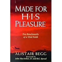 Made for His Pleasure: Ten Benchmarks of a Vital Faith Ebook Doc