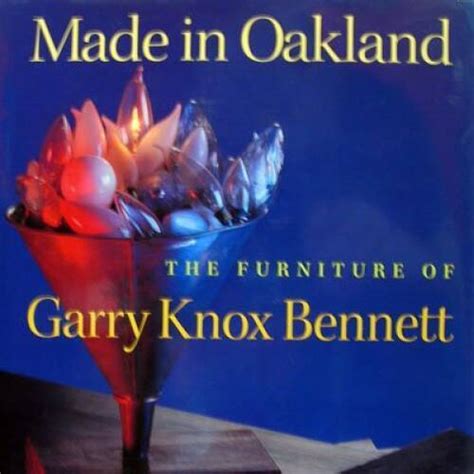 Made in Oakland The Furniture of Garry Knox Bennett Reader