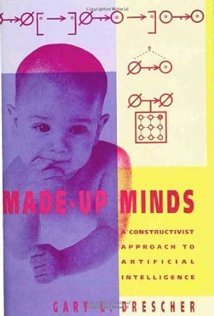 Made-Up Minds A Constructivist Approach To Artificial Intelligence Reader