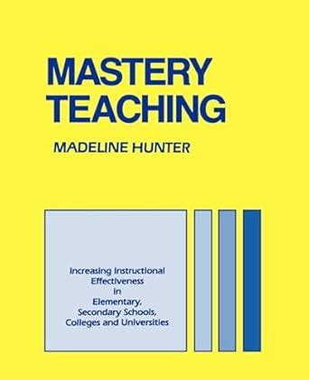 Madeline Hunter's Mastery Teaching Increasing Instructional Effectiveness in El PDF