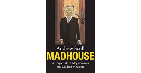 Madhouse: A Tragic Tale of Megalomania and Modern Medicine Ebook PDF