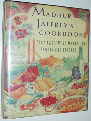 Madhur Jaffrey s Cookbook Easy East West Menus for Family and Friends Epub