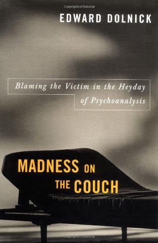 Madness on the Couch Blaming the Victim in the Heyday of Psychoanalysis PDF