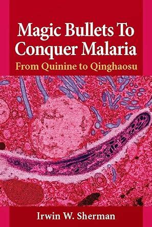 Magic Bullets To Conquer Malaria from Quinine to Qinghaosu Reader