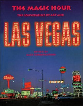 Magic Hour The The Convergence of Art and Las Vegas Kindle Editon