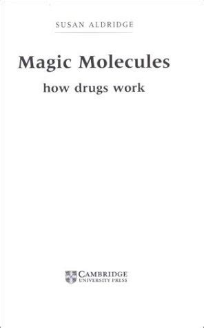 Magic Molecules How Drugs Work 1st Published Epub