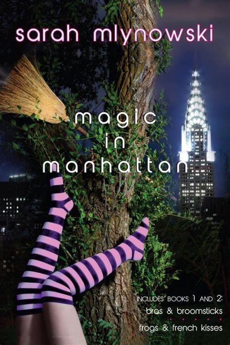 Magic in Manhattan Bras and Broomsticks Frogs and French Kisses