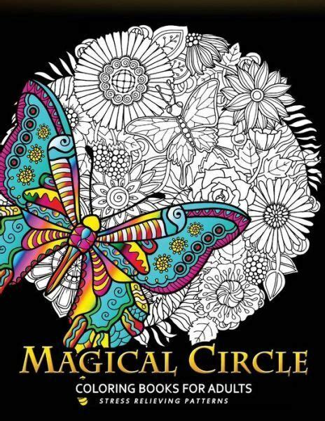 Magical Circle Coloring Books for Adults Flower Florals bouquet Butterfly Animals and Doodle Desing for GROWN-UPS