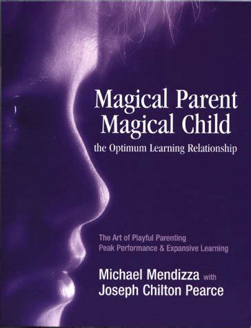 Magical Parent-Magical Child the Optimum Learning Relationship Doc