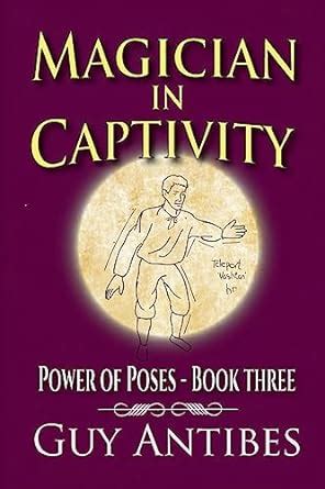 Magician In Captivity Power of Poses Book Three Doc