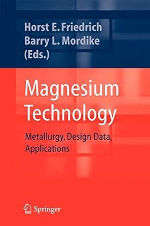 Magnesium Technology Metallurgy, Design Data, Applications 1st Edition Epub