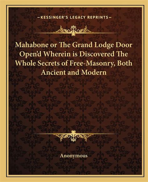 Mahabone Or the Grand Lodge Door Opend Wherein Is Discovered the Whole Secrets of Free-Masonry Doc