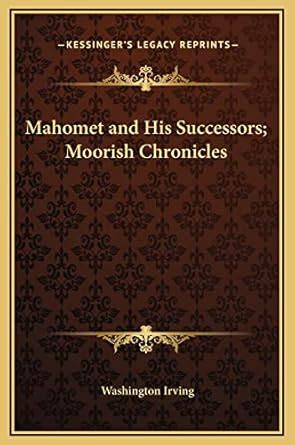 Mahomet and His Successors Moorish Chronicles PDF