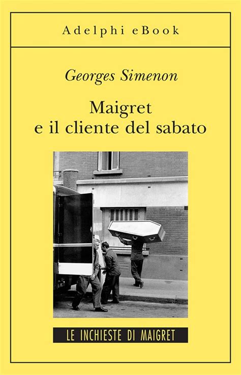 Maigret E Il Cliente Del Sabato Italian Edition Reader