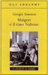 Maigret e il caso Nahour Le inchieste di Maigret 66 di 75 Le inchieste di Maigret romanzi Italian Edition PDF