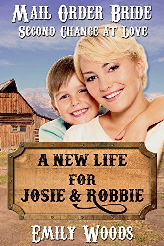 Mail Order Bride A New Life for Josie and Robbie Second Chance at Love Book 2 Doc