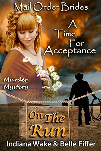 Mail Order Bride A Time for Acceptance Sweet and Clean Inspirational Historic Romance Mail Order Brides On the Run Book 10 Reader