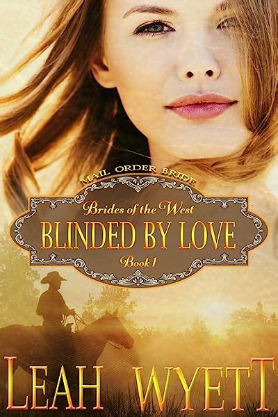 Mail Order Bride Blinded By Love Clean Historical Mail Order Bride Western Cowboy Romance Brides Of The West Book 1 PDF