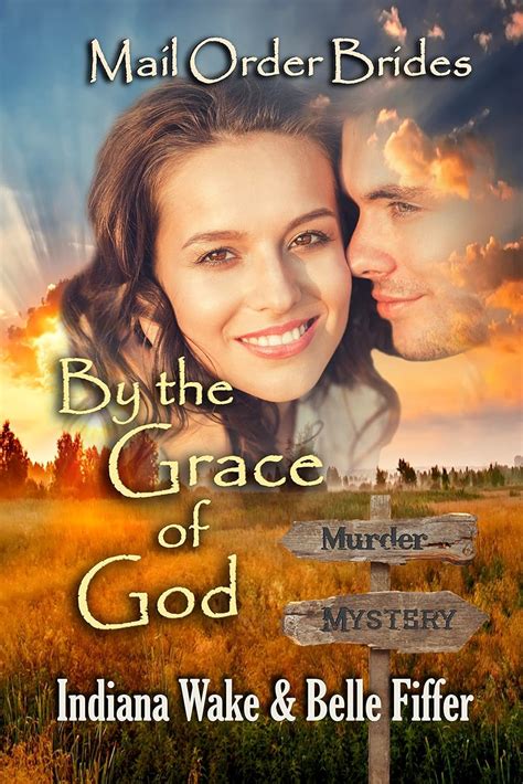 Mail Order Bride By the Grace of God Clean and Inspirational Western Historical Romance Mail Order Bride Murder Mystery Book 4 Reader