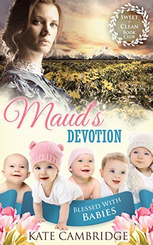 Mail Order Bride MAUD S DEVOTION A Sweet and Clean Western Frontier Love Story Blessed with Babies Book 1 PDF