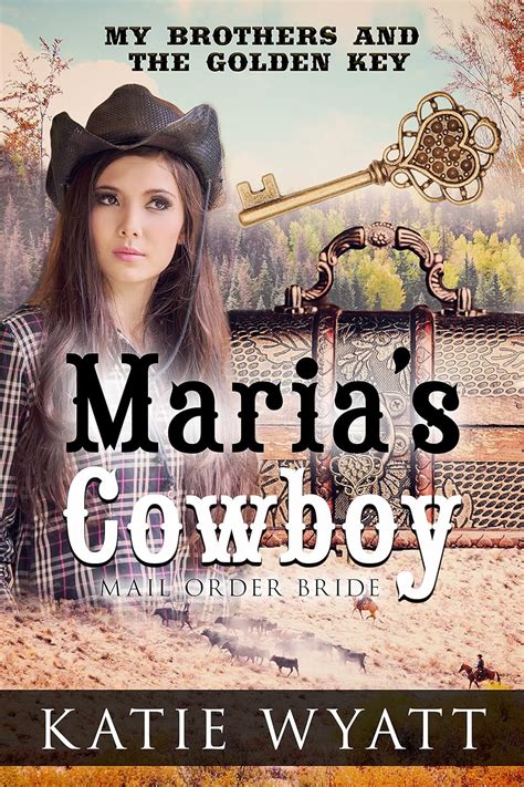 Mail Order Bride Maria s Cowboy My Brothers and the Golden Key Series Book 2 Epub