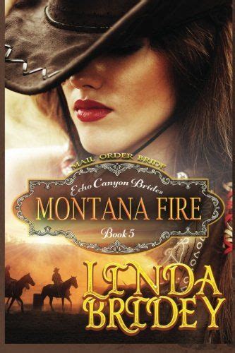 Mail Order Bride Montana Fire Clean Historical Cowboy Romance Novel Echo Canyon Brides Volume 5 Reader