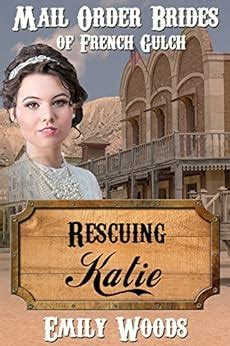 Mail Order Bride Rescuing Katie Mail Order Brides of French Gulch Book 1 Epub