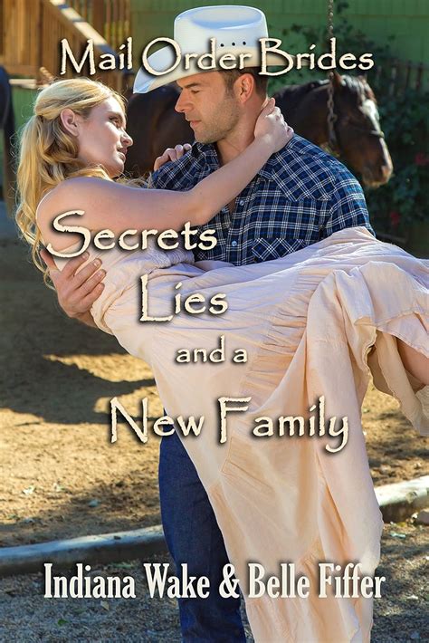 Mail Order Bride Secrets Lies and a New Family Clean and Inspirational Western Historical Romance Mail Order Brides and the Marriage Agent Book 2 Reader