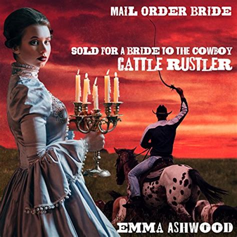 Mail Order Bride Sold for a bride to the cowboy cattle rustler Reader