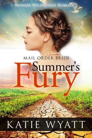 Mail Order Bride Summer s Fury Inspirational Historical Western Pioneer Wilderness Romance series Book 1 Kindle Editon
