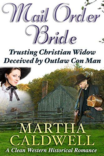 Mail Order Bride Trusting Christian Widow Deceived By Outlaw Con Man A Clean Western Historical Romance